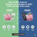 Best AI SEO Tools for Bloggers on a Budget in 2025 – Free and Paid Tools Guide